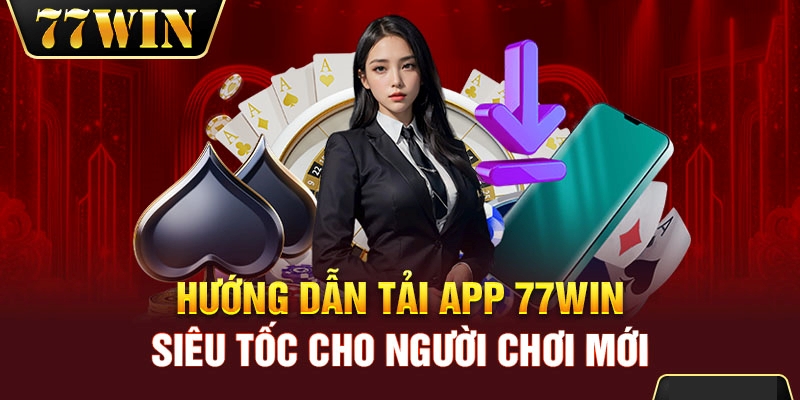 hướng dẫn tải app 77win